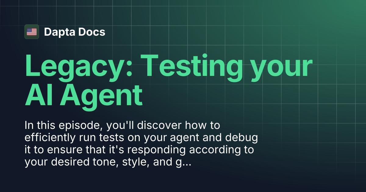 Legacy: Testing your AI Agent | Dapta Docs