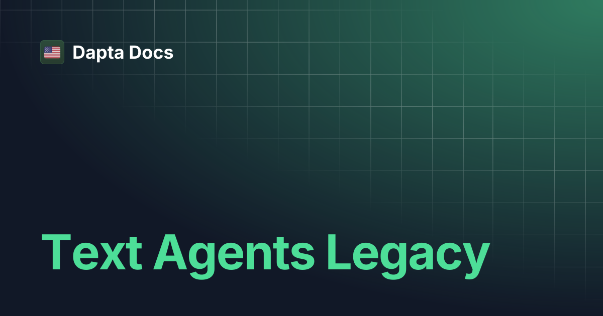 Text Agents Legacy | Dapta Docs