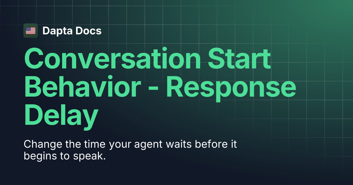 Conversation Start Behavior - Response Delay ⏳ | Dapta Docs